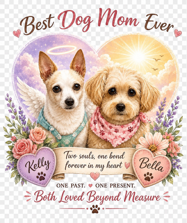 Custom special occasion design: Best Dog Mom Ever - Kelly & Bella
